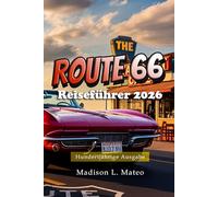 ROUTE 66 Reiseführer 2026: Entdecken Sie historische Sehenswürdigkeiten, versteckte Juwelen, Karten und sehenswerte Stopps auf Amerikas legendärstem Roadtrip