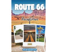 ROUTE 66 REISEFÜHRER 2026: Entdecken Sie Straßenrand, Retro-Diners, Wüstensonnenuntergänge, Städte von Chicago bis Santa Monica, lokale ... entlang der ikonischsten Autobahn Amerikas