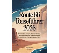 Route 66 Reiseführer 2026: Klassisches Amerika, Wüstenstraßen, Küstenstraßen und unvergessliche Entdeckungsreisen quer durchs Land