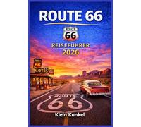 ROUTE 66 REISEFÜHRER 2026: Planen Sie einen klassischen Roadtrip von Chicago nach Santa Monica mit detaillierter Route, sehenswerten Stopps, ... Highlights für Erstund Wiederholungsreisende.