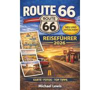 ROUTE 66 REISEFÜHRER 2026 (VOLLFARBIG): Eine Bucket List mit über 100 Sehenswürdigkeiten, Karten, Reiserouten, Geheimtipps, Panoramastraßen, ... Top-Attraktionen von Chicago bis Santa Monica