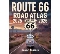 Route 66 Road Atlas 2025 - 2026: Complete Navigation Guide With Detailed Maps, Scenic Byways, RV Routes, Campgrounds, Hiking Trails,