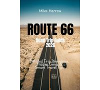 ROUTE 66 ROAD TRIP GUIDE 2026: Detailed Trip Itineraries, Hidden Gems & Smart Travel Tips Across America's Historic Highway