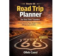 ROUTE 66 ROAD TRIP PLANNER FOR FIRST-TIME TRAVELERS: A Simple Travel Organizer With Easy Itinerary Pages, Budget Tracker, Mileage Log, Packing ... For Your Chicago To Santa Monica Adventure