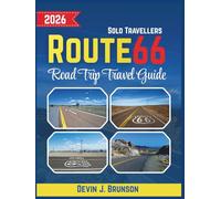 Route 66 Road Trip Travel Guide 2026 for Solo Travellers: Freedom on the open Mother-Road - Detailed directions, hidden gems and self-guided exploration for one [With Full Color Images and Maps]