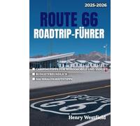 ROUTE 66 ROADTRIP-FÜHRER: Erkunden Sie Amerikas berühmtesten Highway mit Campingtipps, Sehenswürdigkeiten am Straßenrand und lokalen Zwischenstopps von Chicago nach Santa Monica (Draußenleben)