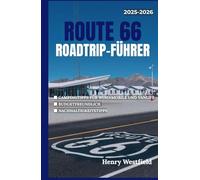 ROUTE 66 ROADTRIP-FÜHRER: Erkunden Sie Amerikas berühmtesten Highway mit Campingtipps, Sehenswürdigkeiten am Straßenrand und lokalen Zwischenstopps von Chicago nach Santa Monica (Draußenleben)