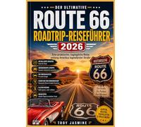ROUTE 66 ROADTRIP-REISEFÜHRER 2026: Eine praktische, tagtägliche Reise entlang Amerikas legendärster Straße (Guides de randonnée du parc national Troy Jasmine)