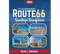 Route 66 Roadtrip-Reiseführer 2026: Freiheit auf der offenen Straße - Detaillierte Wegbeschreibungen, versteckte Juwelen und Erkundungstouren auf eigene Faust für eine Person
