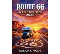 Route 66 RV Road Trip Guide 2026: Explore Scenic Routes, RV Parks, Off-Grid Camping, Iconic Landmarks, Hidden Gems & Insider Tips for an Unforgettable Journey through America’s Mother Road