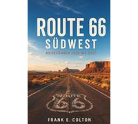 ROUTE 66 SÜDWEST REISEFÜHRER 2026 BIS 2027: Tag für Tag malerische Fahrten durch New Mexico, Arizona und Kalifornien mit historischen Wahrzeichen, ... Vintage-Motels und flexiblen Reiserouten