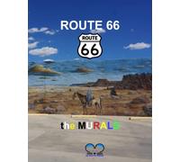 Route 66 - the Murals -: An artistic and cultural Journey on the "Mother Road" from Chicago to Los Angeles - Full color