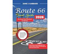 Route 66 The Road Trip Storybook of America: Classic Diners, Desert Highways, Neon Towns, Historic Motels and Planning the Full Cross- Country Drive (fun Travel Guide Series)