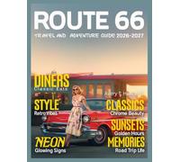 Route 66 Travel & Adventure Guide 2026-2027 (Full-Color): Your Detailed Road Trip Companion to Uncover Scenic Routes, Iconic Americana, and the Rich ... the Mother Road from Chicago to Santa Monica