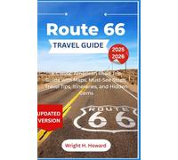 Route 66 Travel Guide 2025-2026: A Classic American Road Trip Guide with Maps, Must-See Stops, Travel Tips, Itineraries, and Hidden Gems