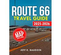 Route 66 Travel Guide 2025-2026: A Comprehensive Companion to Route 66's Best Stops and Attractions