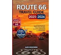 Route 66 Travel Guide 2025-2026: Explore Hidden Gems, Timeless Towns, Step-by-Step Itineraries, and America’s Mother Road from Chicago to Santa Monica”