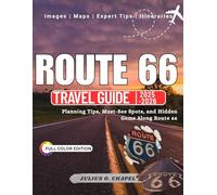 ROUTE 66 TRAVEL GUIDE 2025 - 2026 (FULL COLOR EDITION): Planning Tips, Must-See Spots, and Hidden Gems Along Route 66 (Explore the World: 2025-2026 Travel Guide Collection)