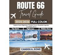 Route 66 Travel Guide 2025-2026 (Full Color): Explore iconic highways, timeless towns, roadside legends, and hidden gems