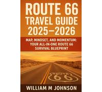 Route 66 travel guide 2025-2026: Map, mindset and momentum: your all in one route 66 survival blue print