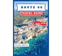 ROUTE 66 TRAVEL GUIDE 2025-2026: Tracing the Soul of the United States Through Vintage Roads, Desert Skies, and Classic Americana