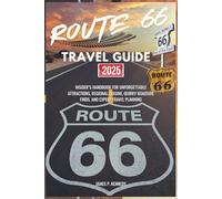 Route 66 travel guide 2025: Insider’s Handbook for Unforgettable Attractions Regional Cuisine Quirky Roadside Finds and Expert Travel Planning