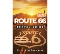 Route 66 Travel Guide 2025: Must-see stops roadside attractions and everything you need for an unforgettable Mother Road trip