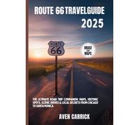 ROUTE 66 TRAVEL GUIDE 2025: The Ultimate Road Trip Companion: Maps, Historic Spots, Scenic Drives & Local Secrets from Chicago to Santa Monica (WanderWise: The Smart Explorer’s Guide)