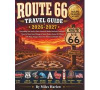 Route 66 Travel Guide 2026-2027: "All You Need to Drive America's Mother Road with Confidence - Town by Town from Chicago to Santa Monica Across All 8 ... Images, Itineraries... (Miles Harlow books)