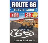 Route 66 Travel Guide 2026-2027: America's Mother Road from Chicago to Santa Monica - Detailed Maps, Town-by-Town Stops, Diners, Motels, Budgets & Itineraries for Every Type of Traveler