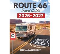 Route 66 Travel Guide 2026-2027: Complete Road Trip Planner with Mile-by-Mile Directions, Historic Attractions, Local Dining, Roadside Treasures, and Scenic Detours from Chicago to Santa Monica