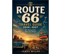 Route 66 Travel Guide 2026 - 2027: Drive the historic road stop by stop, with usable maps, smart overnight choices, and the mistakes to avoid (Best Travel Guides 2026)