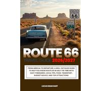 Route 66 travel guide 2026/2027: From Arrival to Departure, a Well-Detailed Guide to Help You Know ROUTE 66 in Half the Time with Easy Itineraries, ... Budget Advice, and Top Attractions.