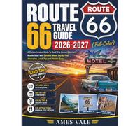Route 66 Travel Guide 2026-2027 (Full-Color): A Comprehensive Guide To Road Trip Across America's Mother Road with Detailed Maps, Day-by-Day Itineraries, Local Tips and Hidden Gems
