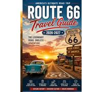 ROUTE 66 TRAVEL GUIDE 2026-2027 (FULL COLOR): Your Essential Guide to America’s Legendary Road Trip Discover Historic Towns, Classic Diners, Scenic ... and Hidden Gems from Chicago to Santa Monica