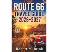 Route 66 Travel Guide 2026-2027: Historic Highways, Neon Signs, Roadside Attractions, National Parks, Local Food, Budget Tips, and Flexible ... States (Full-Color Explorer Travel Guide)