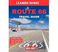 Route 66 Travel Guide 2026-2027: Route 66: Where Every Mile Tells a Story of Freedom, Culture, and the Spirit of the Open Road