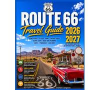 ROUTE 66 TRAVEL GUIDE 2026/2027: The Centennial Guide to America's Mother Road Across Eight States, from Chicago to Santa Monica Pier