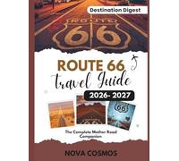 ROUTE 66 TRAVEL GUIDE 2026 - 2027: The Complete Mother Road Companion (Destination Digest)