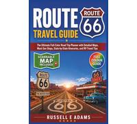 ROUTE 66 TRAVEL GUIDE 2026-2027: The Ultimate Full-Color Road Trip Planner with Detailed Maps, Must-See Stops, State-by-State Itineraries, and RV ... Maps: Finding the Heart of Every Destination)