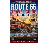 Route 66 Travel Guide 2026-2027: The Ultimate Road Trip Across America’s Mother Road: Hidden Gems, Historic Landmarks, Scenic Drives, Local Food, and Complete Itineraries from Chicago to Santa Monica