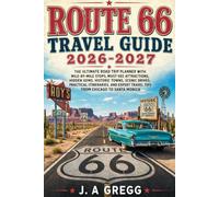 Route 66 Travel Guide 2026-2027: The Ultimate Road Trip Planner with Mile-by-Mile Stops, Must-See Attractions, Hidden Gems, Historic Towns, Scenic ... Travel Tips from Chicago to Santa Monica