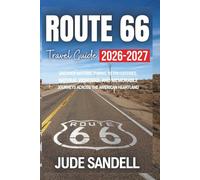 Route 66 Travel Guide 2026_2027: Uncover Historic Towns, Retro Eateries, Natural Wonders, and Memorable Journeys Across the American Heartland
