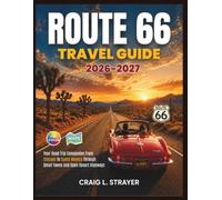 ROUTE 66 Travel Guide 2026-2027: Your Road Trip Companion From Chicago to Santa Monica Through Small Towns and Open Desert Highways