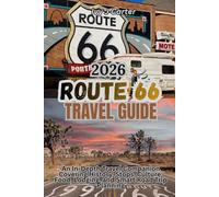 Route 66 Travel Guide 2026: An In-Depth Travel Companion Covering History, Stops, Culture, Food, Lodging, and Smart Road Trip Planning
