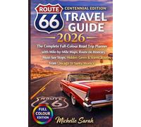 Route 66 Travel Guide 2026 Centennial Edition: The Complete Full-Color Road Trip Planner with Mile-by-Mile Maps, Route 66 Itinerary, Must-See Stops, ... & Scenic Routes from Chicago to Santa Monica
