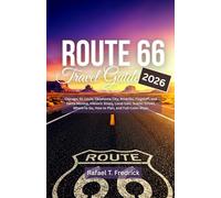 Route 66 Travel Guide 2026: Chicago, St. Louis, Oklahoma City, Amarillo, Flagstaff, and Santa Monica, Historic Stops, Local Eats, Scenic Drives, Where to Go, How to Plan, and Full-Color Maps