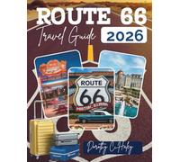 ROUTE 66 TRAVEL GUIDE 2026: Chicago to Santa Monica with Expert tips, Must Visit Stops, Local Culture, And Everything You Need for The Perfect Adventure