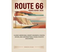 Route 66 Travel Guide 2026: Classic Americana, Desert Highways, Coastal Drives, and Unforgettable Cross-Country Discoveries