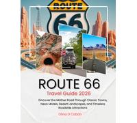ROUTE 66 TRAVEL GUIDE 2026: Discover the Mother Road Through Classic Towns, Neon Motels, Desert Landscapes, and Timeless Roadside Attractions
